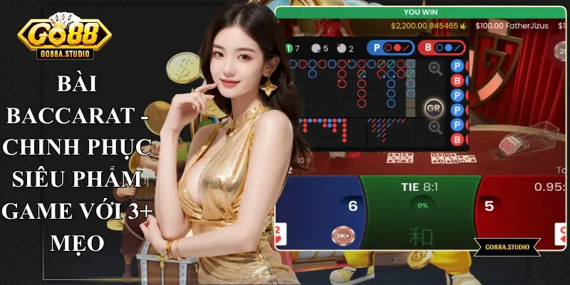 Bài Baccarat - Chinh Phục Siêu Phẩm Game Với 3+ Mẹo