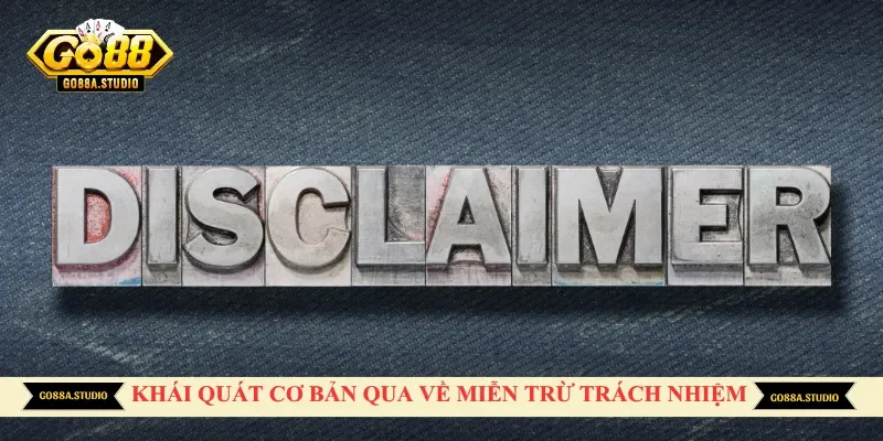 Khái quát cơ bản qua về miễn trừ trách nhiệm